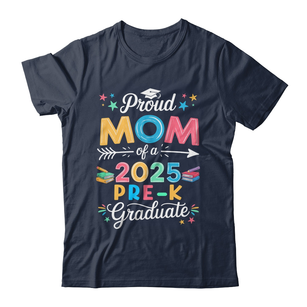 Funny Proud Mom Of A Class Of 2025 Pre-K Graduate Shirt & Hoodie | teecentury