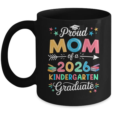 Funny Proud Mom Of A Class Of 2026 Kindergarten Graduate Mug | teecentury