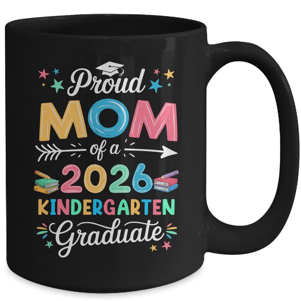 Funny Proud Mom Of A Class Of 2026 Kindergarten Graduate Mug | teecentury