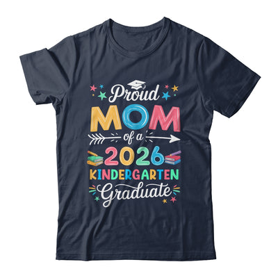 Funny Proud Mom Of A Class Of 2026 Kindergarten Graduate Shirt & Hoodie | teecentury