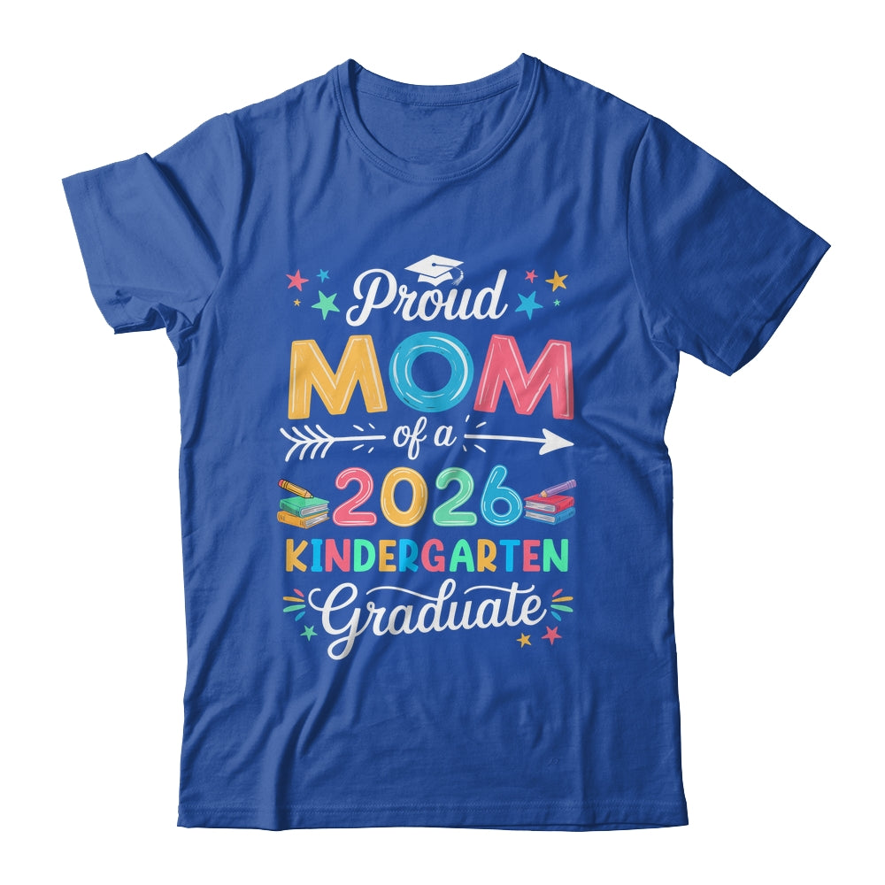 Funny Proud Mom Of A Class Of 2026 Kindergarten Graduate Shirt & Hoodie | teecentury