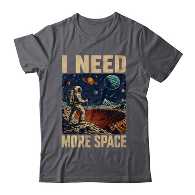 Funny Quote Space Man Astronaut Retro I Need More Space Shirt & Hoodie | teecentury