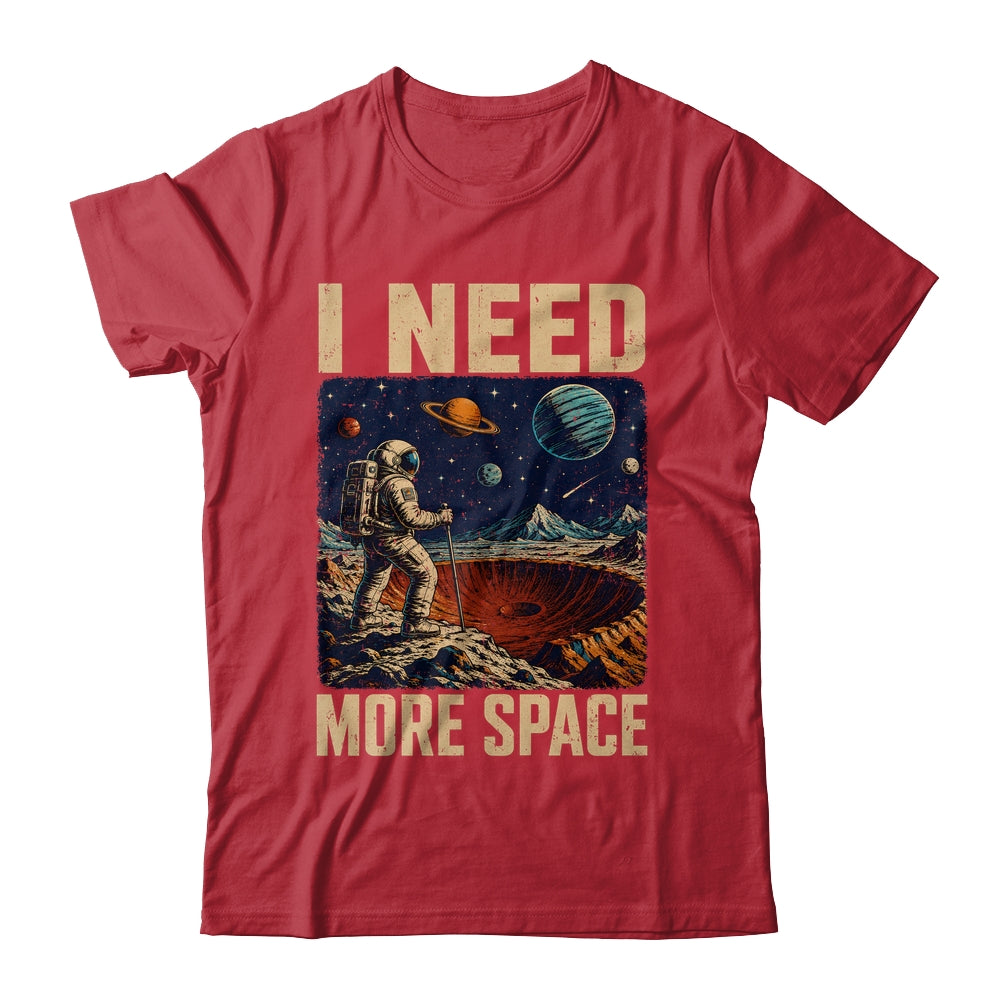 Funny Quote Space Man Astronaut Retro I Need More Space Shirt & Hoodie | teecentury