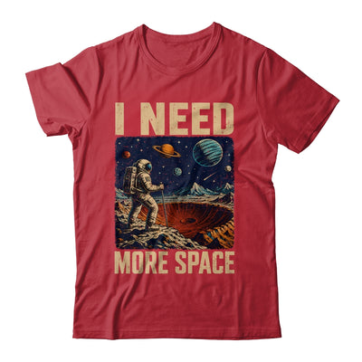 Funny Quote Space Man Astronaut Retro I Need More Space Shirt & Hoodie | teecentury