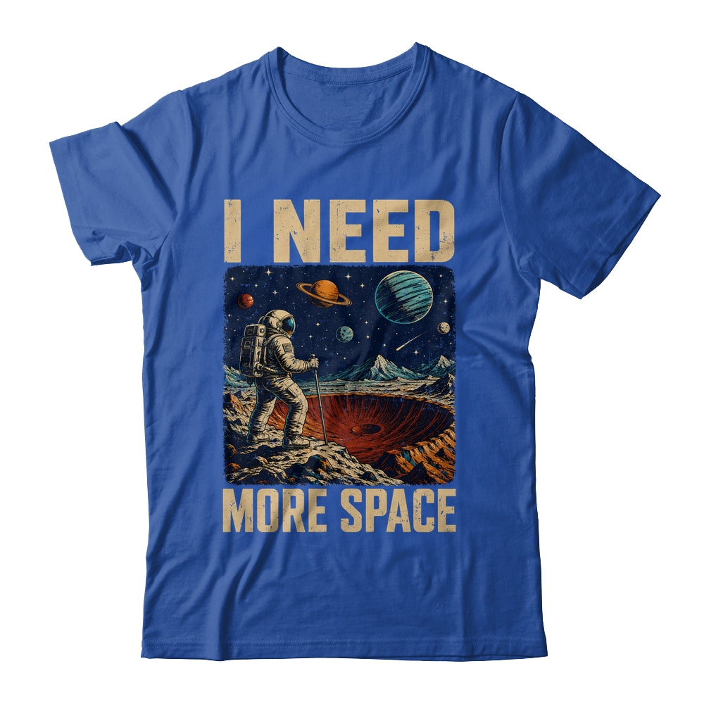 Funny Quote Space Man Astronaut Retro I Need More Space Shirt & Hoodie | teecentury