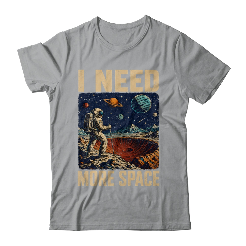 Funny Quote Space Man Astronaut Retro I Need More Space Shirt & Hoodie | teecentury