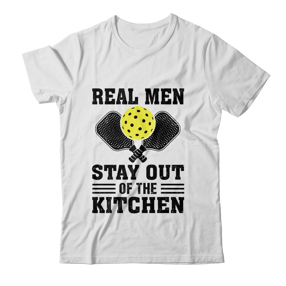 Funny Real Men Stay Out The Kitchen Pickleball Player Design Shirt & Hoodie | teecentury