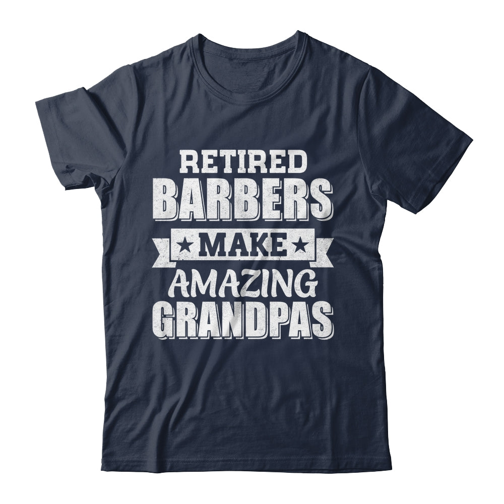 Funny Retired Barbers Make Amazing Grandpas Gifts Shirt & Hoodie | teecentury