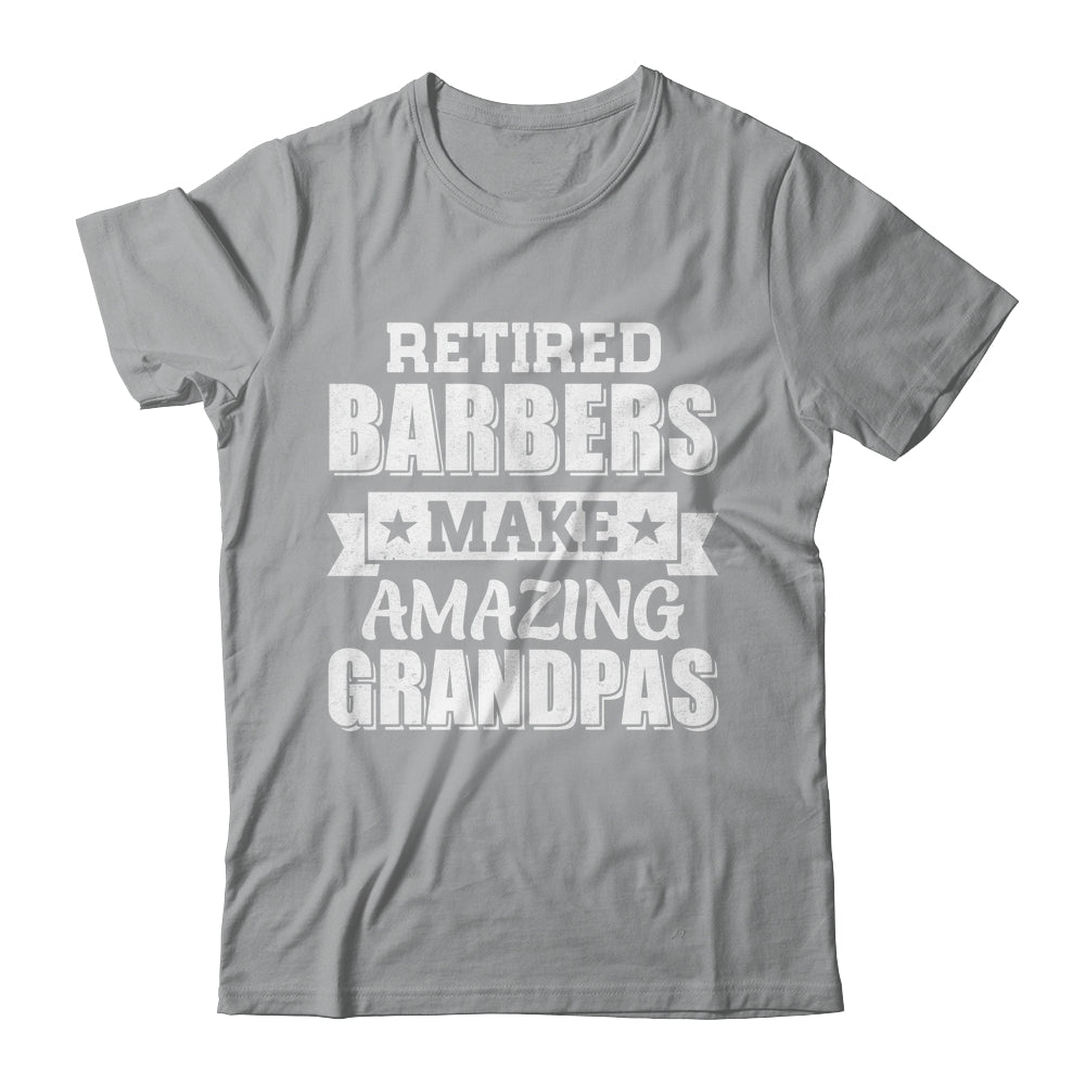 Funny Retired Barbers Make Amazing Grandpas Gifts Shirt & Hoodie | teecentury