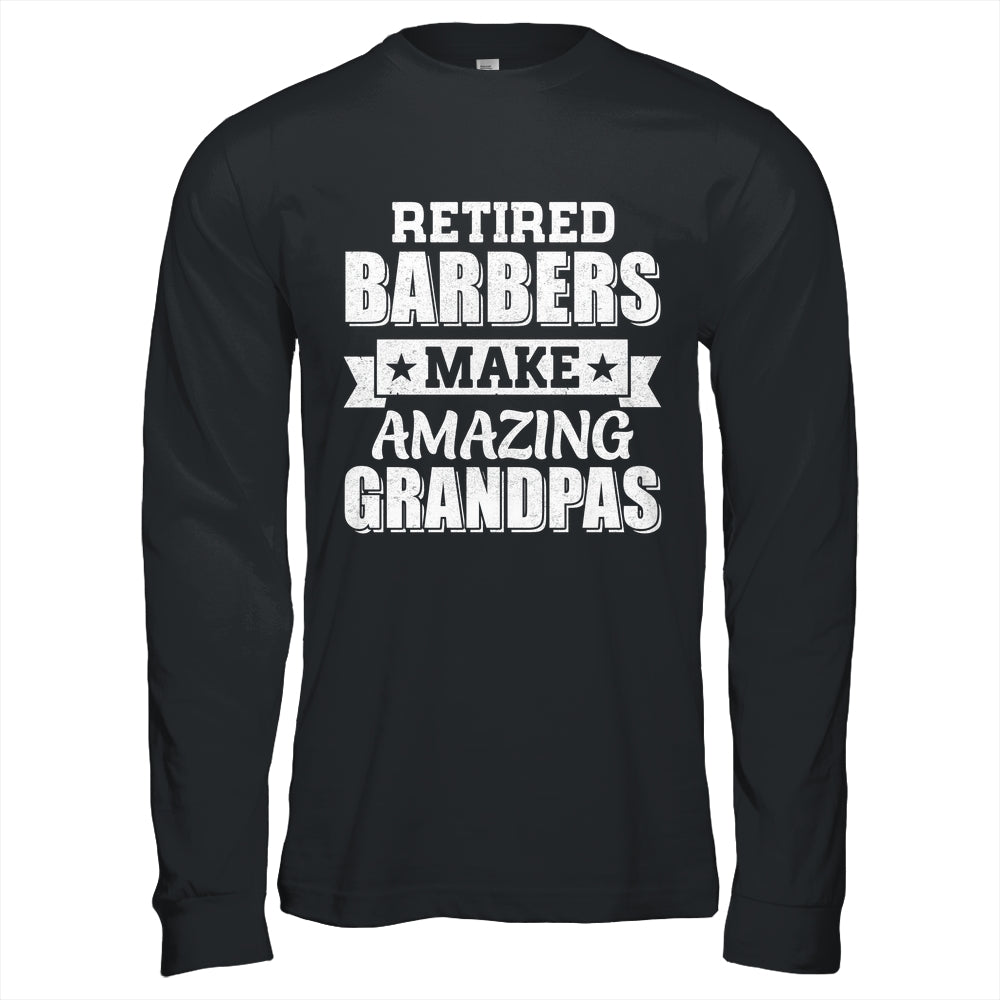 Funny Retired Barbers Make Amazing Grandpas Gifts Shirt & Hoodie | teecentury