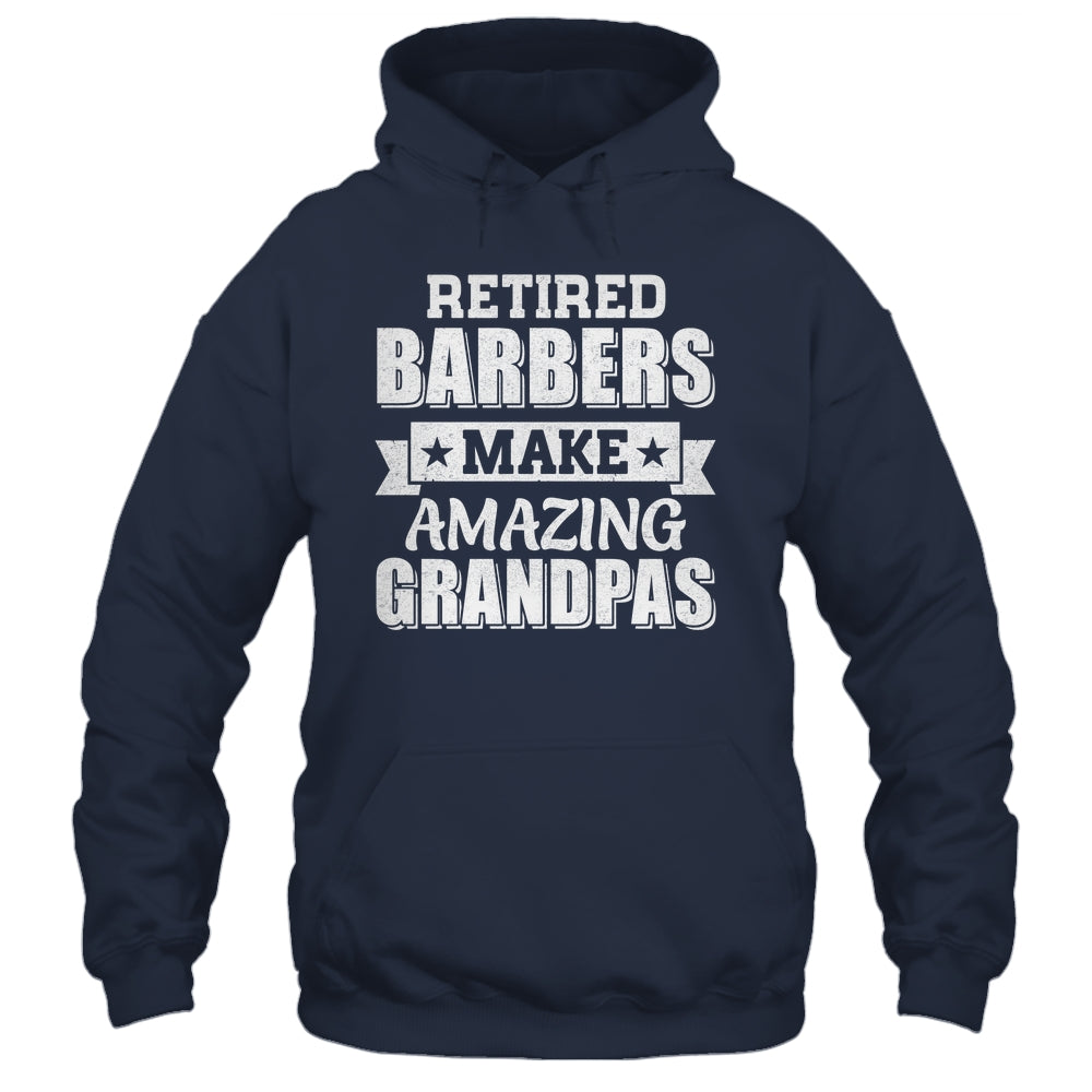 Funny Retired Barbers Make Amazing Grandpas Gifts Shirt & Hoodie | teecentury
