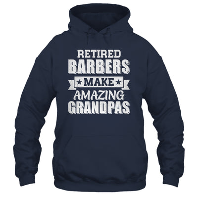 Funny Retired Barbers Make Amazing Grandpas Gifts Shirt & Hoodie | teecentury