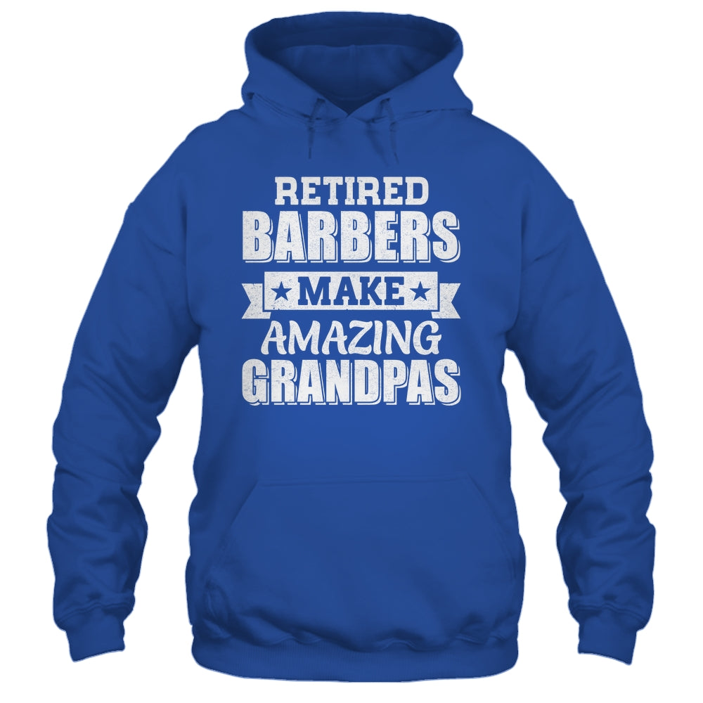 Funny Retired Barbers Make Amazing Grandpas Gifts Shirt & Hoodie | teecentury