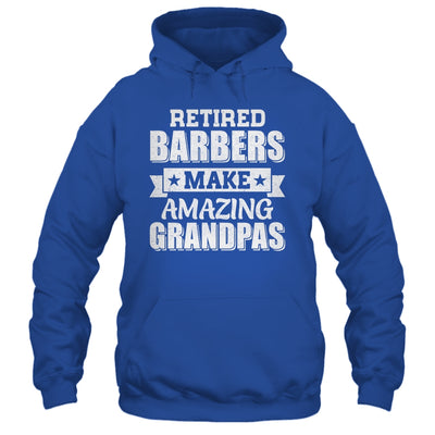 Funny Retired Barbers Make Amazing Grandpas Gifts Shirt & Hoodie | teecentury