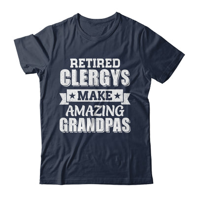Funny Retired Clergy MEMBERS Make Amazing Grandpas Gifts Shirt & Hoodie | teecentury