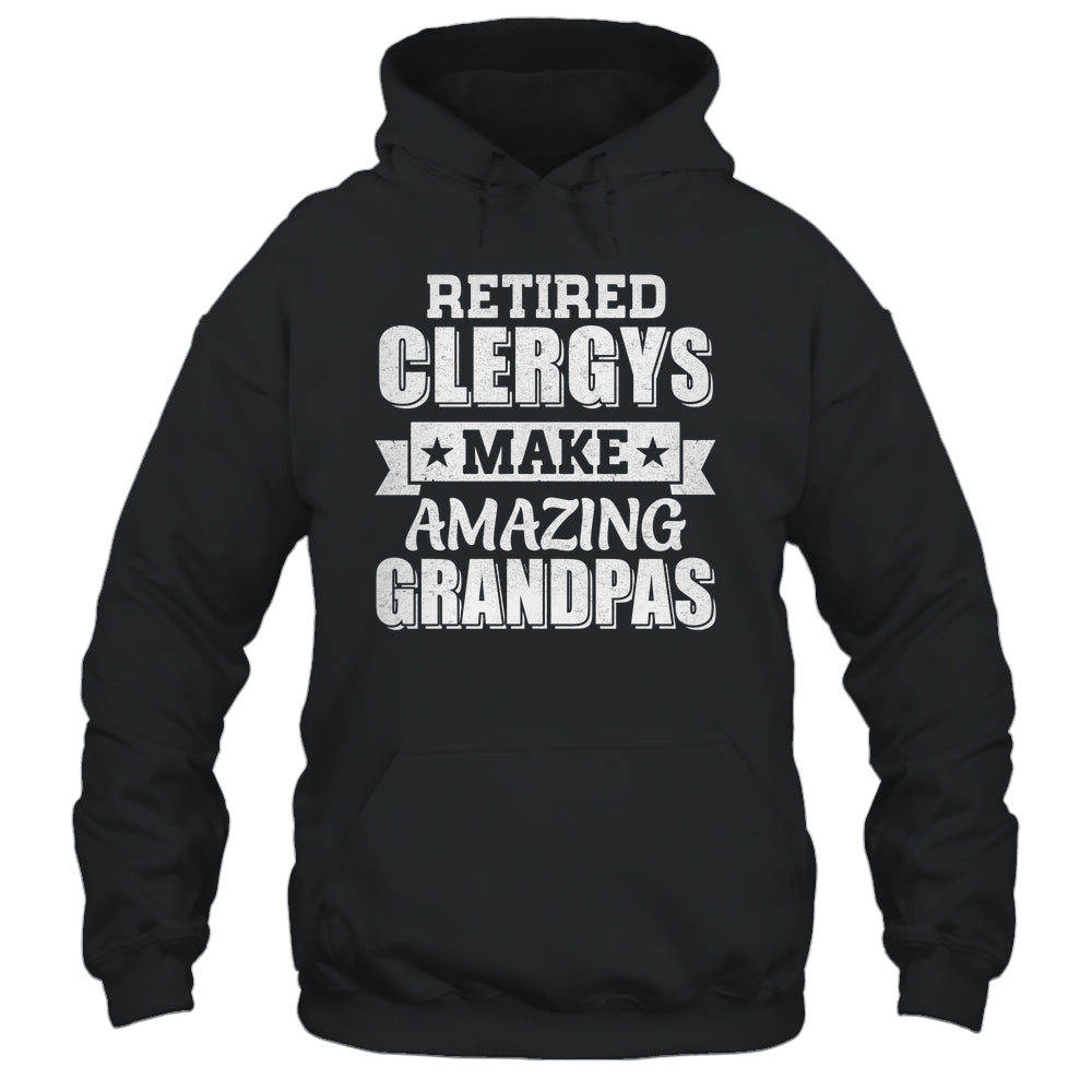 Funny Retired Clergy MEMBERS Make Amazing Grandpas Gifts Shirt & Hoodie | teecentury