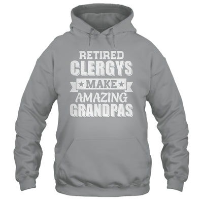 Funny Retired Clergy MEMBERS Make Amazing Grandpas Gifts Shirt & Hoodie | teecentury