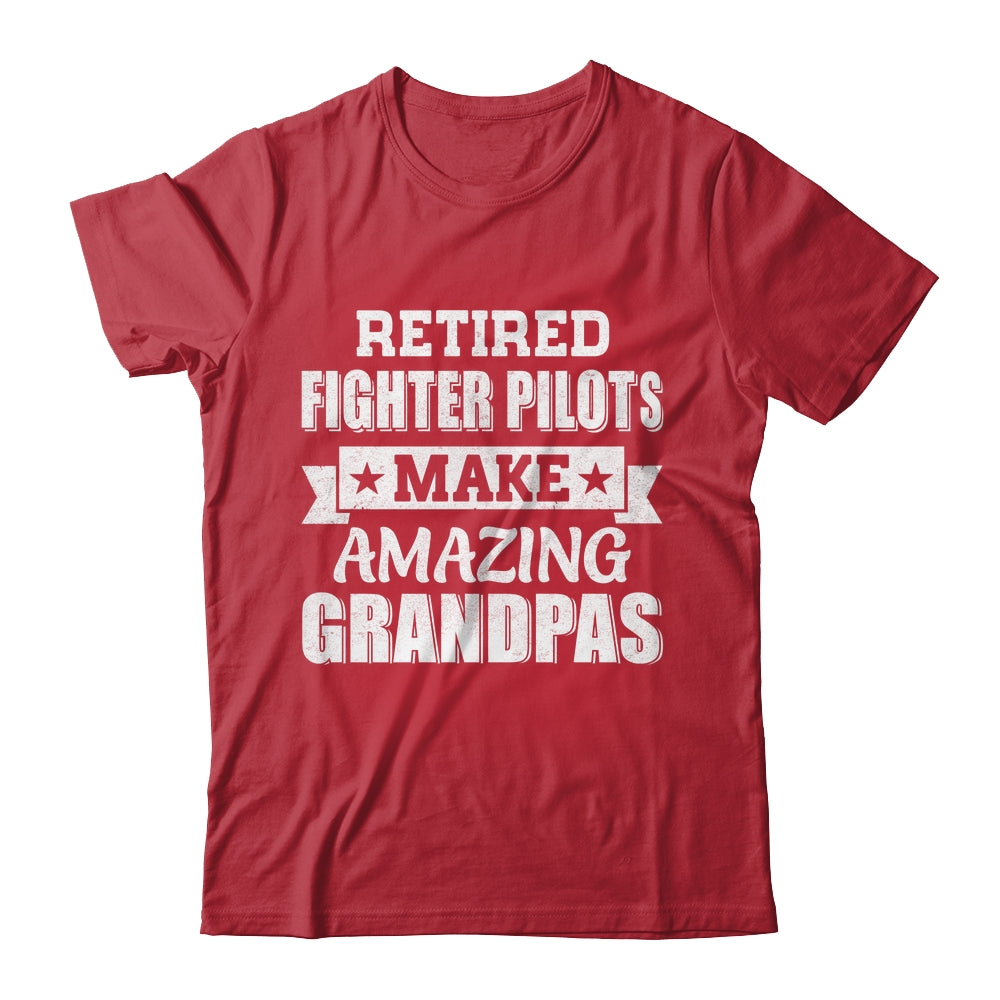 Funny Retired Fighter Pilots Make Amazing Grandpas Gifts Shirt & Hoodie | teecentury