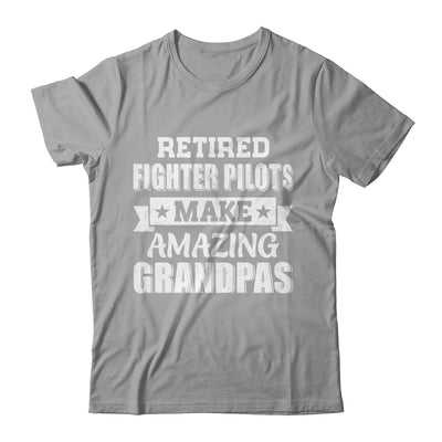 Funny Retired Fighter Pilots Make Amazing Grandpas Gifts Shirt & Hoodie | teecentury