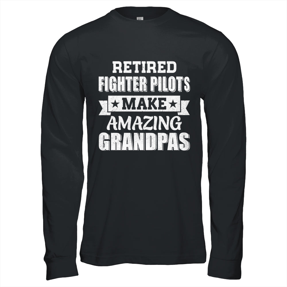 Funny Retired Fighter Pilots Make Amazing Grandpas Gifts Shirt & Hoodie | teecentury