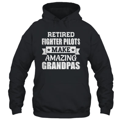 Funny Retired Fighter Pilots Make Amazing Grandpas Gifts Shirt & Hoodie | teecentury