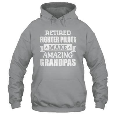 Funny Retired Fighter Pilots Make Amazing Grandpas Gifts Shirt & Hoodie | teecentury