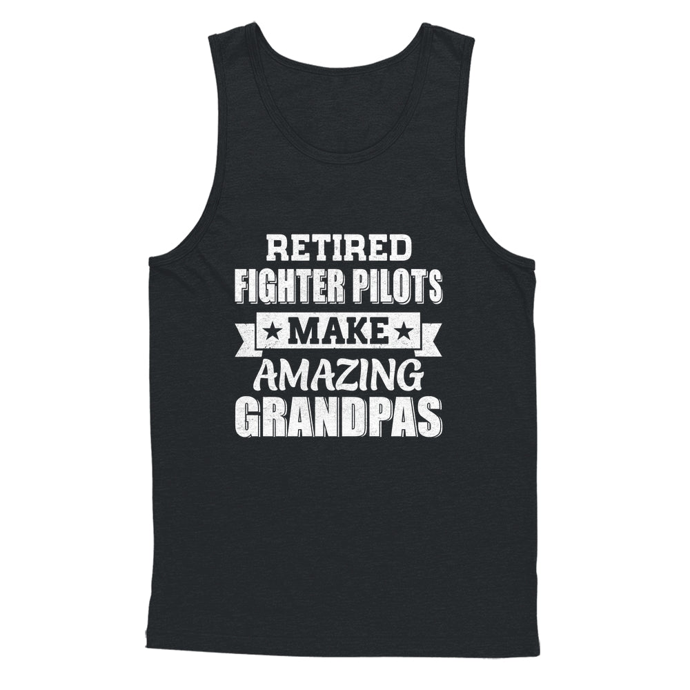 Funny Retired Fighter Pilots Make Amazing Grandpas Gifts Shirt & Hoodie | teecentury