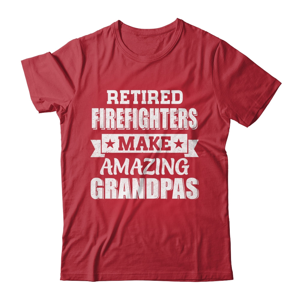 Funny Retired Firefighters Make Amazing Grandpas Gifts Shirt & Hoodie | teecentury