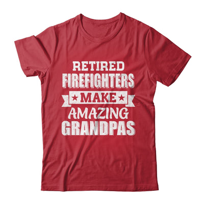 Funny Retired Firefighters Make Amazing Grandpas Gifts Shirt & Hoodie | teecentury