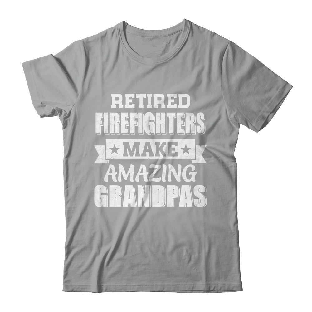 Funny Retired Firefighters Make Amazing Grandpas Gifts Shirt & Hoodie | teecentury