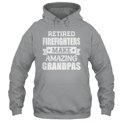 Funny Retired Firefighters Make Amazing Grandpas Gifts Shirt & Hoodie | teecentury