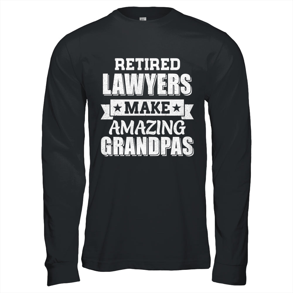 Funny Retired Lawyers Make Amazing Grandpas Gifts Shirt & Hoodie | teecentury