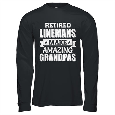Funny Retired Linemen Make Amazing Grandpas Gifts Shirt & Hoodie | teecentury