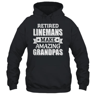 Funny Retired Linemen Make Amazing Grandpas Gifts Shirt & Hoodie | teecentury
