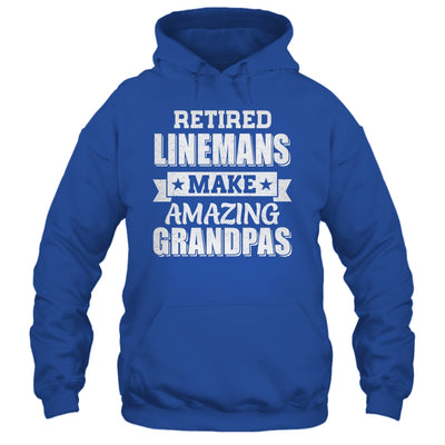 Funny Retired Linemen Make Amazing Grandpas Gifts Shirt & Hoodie | teecentury