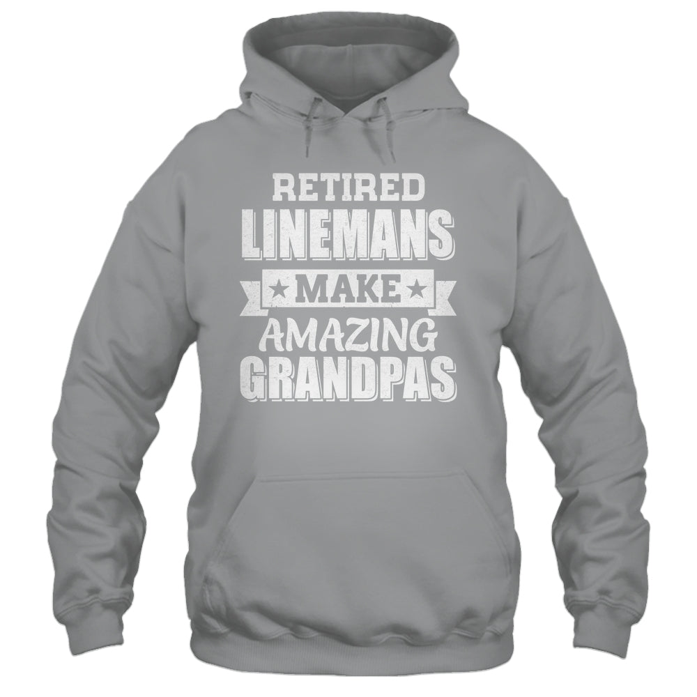 Funny Retired Linemen Make Amazing Grandpas Gifts Shirt & Hoodie | teecentury