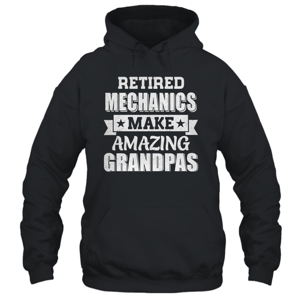 Funny Retired Machanics Make Amazing Grandpas Gifts Shirt & Hoodie | teecentury