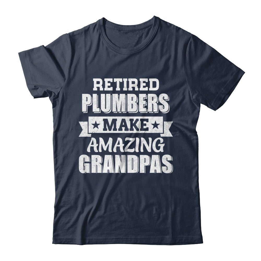 Funny Retired Plumbers Make Amazing Grandpas Gifts Shirt & Hoodie | teecentury