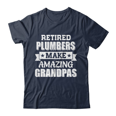 Funny Retired Plumbers Make Amazing Grandpas Gifts Shirt & Hoodie | teecentury