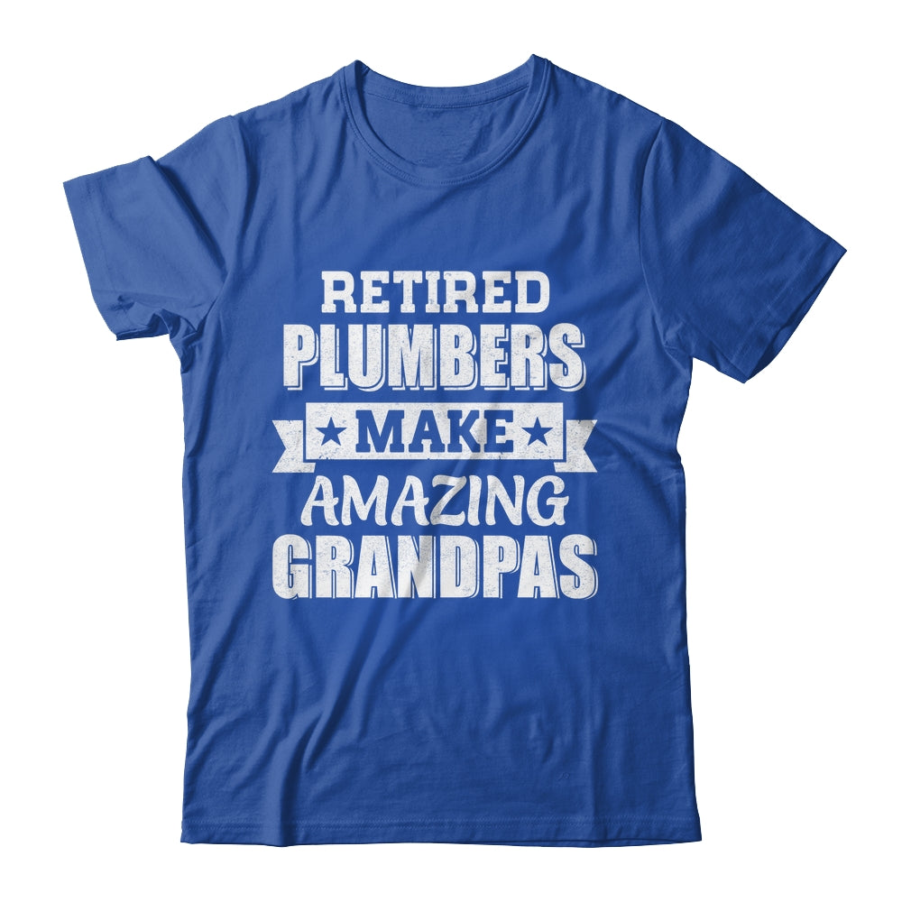 Funny Retired Plumbers Make Amazing Grandpas Gifts Shirt & Hoodie | teecentury