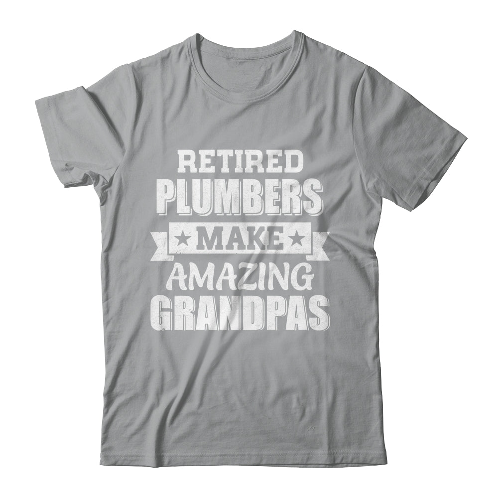 Funny Retired Plumbers Make Amazing Grandpas Gifts Shirt & Hoodie | teecentury
