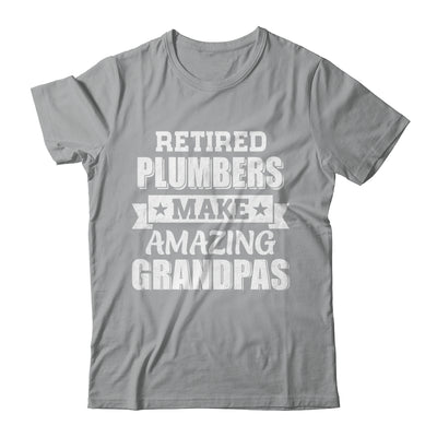 Funny Retired Plumbers Make Amazing Grandpas Gifts Shirt & Hoodie | teecentury