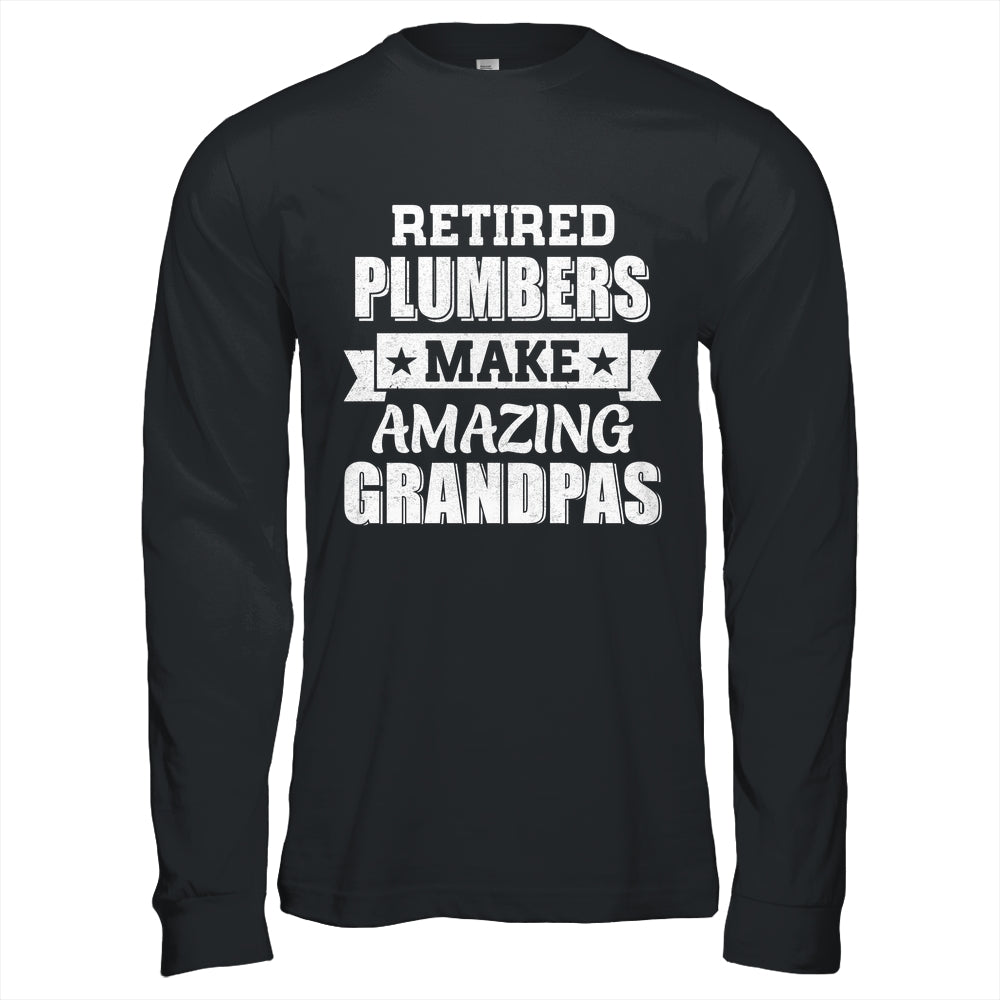 Funny Retired Plumbers Make Amazing Grandpas Gifts Shirt & Hoodie | teecentury