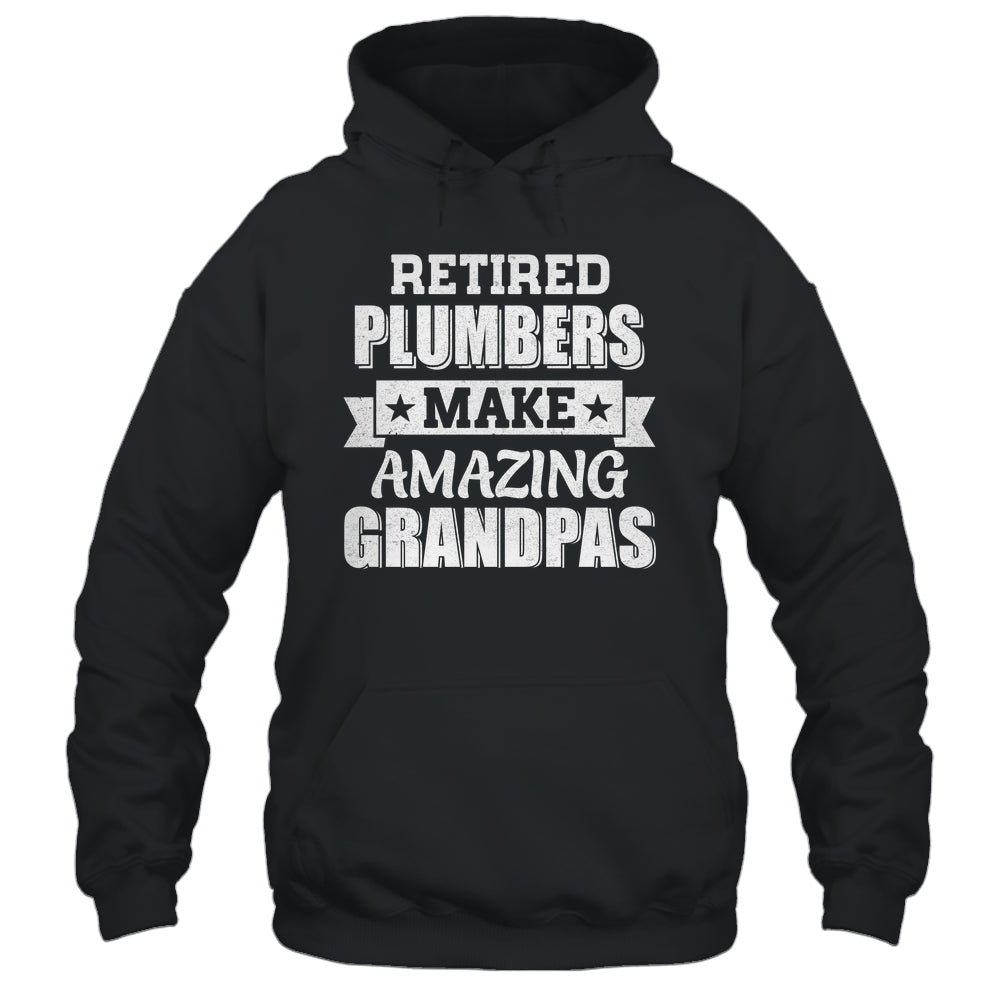 Funny Retired Plumbers Make Amazing Grandpas Gifts Shirt & Hoodie | teecentury
