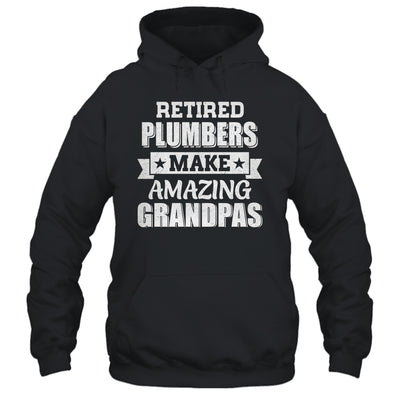 Funny Retired Plumbers Make Amazing Grandpas Gifts Shirt & Hoodie | teecentury