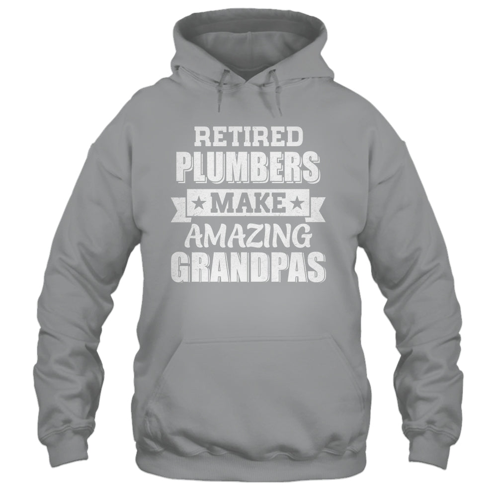 Funny Retired Plumbers Make Amazing Grandpas Gifts Shirt & Hoodie | teecentury