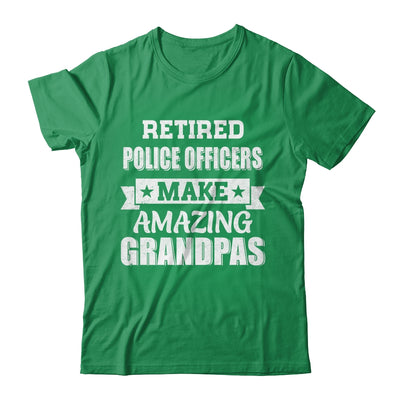 Funny Retired Police Officers Make Amazing Grandpas Gifts Shirt & Hoodie | teecentury