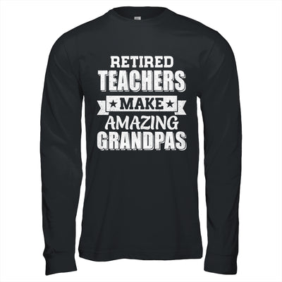 Funny Retired Teachers Make Amazing Grandpas Gifts Shirt & Hoodie | teecentury
