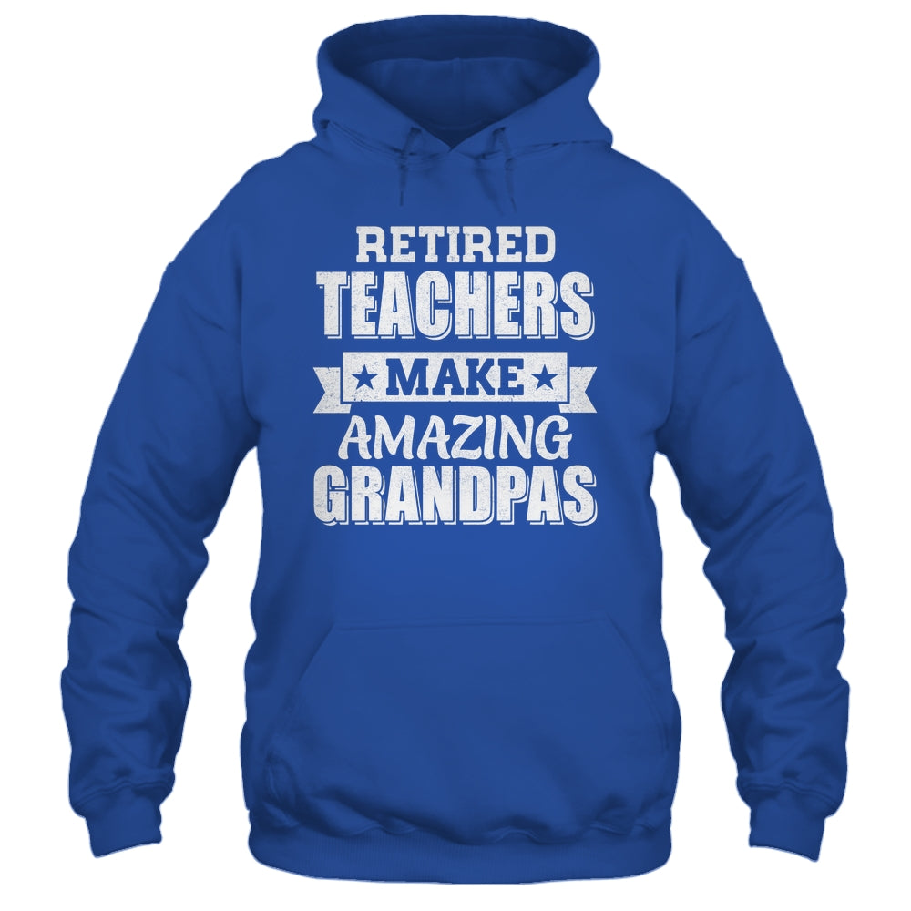 Funny Retired Teachers Make Amazing Grandpas Gifts Shirt & Hoodie | teecentury