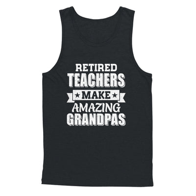 Funny Retired Teachers Make Amazing Grandpas Gifts Shirt & Hoodie | teecentury